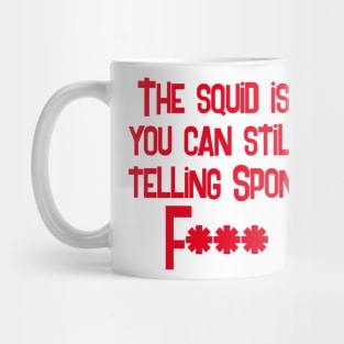 The squid is so raw you can still hear it telling spongebob to f*** off Mug